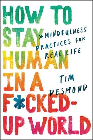 How to Stay Human in a F*cked-Up World: Tim Desmond - SolRising The Rock Shop