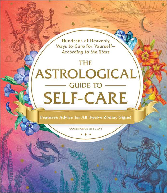 Astrological Guide to Self-Care by Constance   Stellas: Hardcover; 336 pages / English - SolRising The Rock Shop