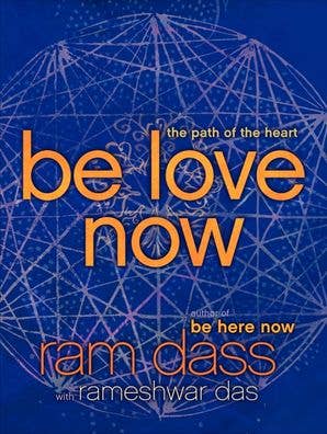 Be Love Now : Ram Dass