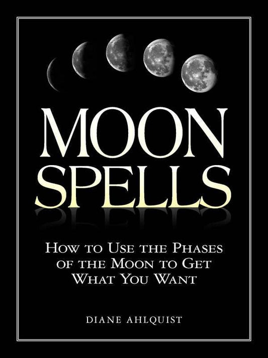 Moon Spells by Diane Ahlquist: Paperback; 256 pages / English - SolRising The Rock Shop